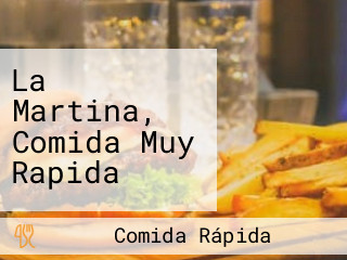 La Martina, Comida Muy Rapida