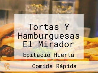 Tortas Y Hamburguesas El Mirador