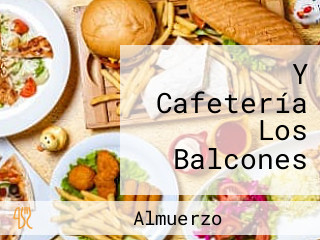 Y Cafetería Los Balcones