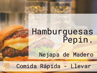 Hamburguesas Pepin.