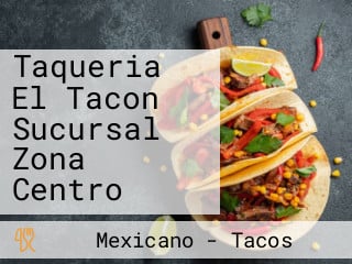 Taqueria El Tacon Sucursal Zona Centro