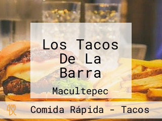 Los Tacos De La Barra