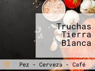 Truchas Tierra Blanca