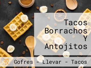 Tacos Borrachos Y Antojitos San Rafael Suc.1