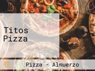 Titos Pizza