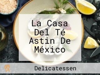 La Casa Del Té Astin De México