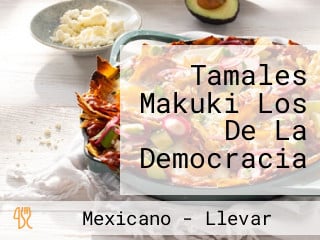 Tamales Makuki Los De La Democracia