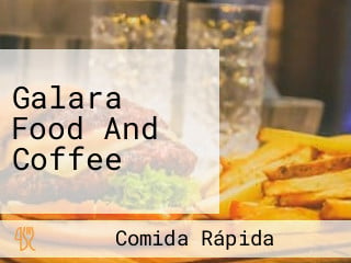 Galara Food And Coffee