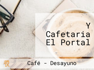 Y Cafetaria El Portal