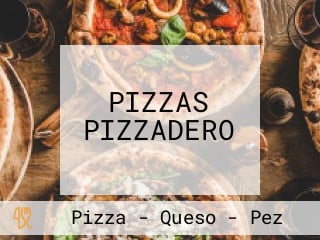 PIZZAS PIZZADERO