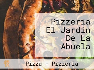 Pizzeria El Jardin De La Abuela