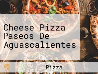 Cheese Pizza Paseos De Aguascalientes