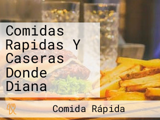 Comidas Rapidas Y Caseras Donde Diana