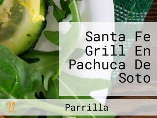 Santa Fe Grill En Pachuca De Soto