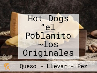 Hot Dogs “el Poblanito ~los Originales