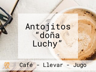 Antojitos “doña Luchy”