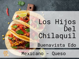 Los Hijos Del Chilaquil