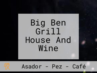 Big Ben Grill House And Wine