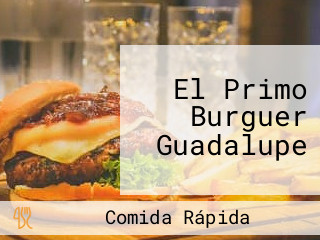 El Primo Burguer Guadalupe