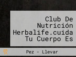 Club De Nutrición Herbalife.cuida Tu Cuerpo Es El Unico Lugar Que Tienes Para Vivir