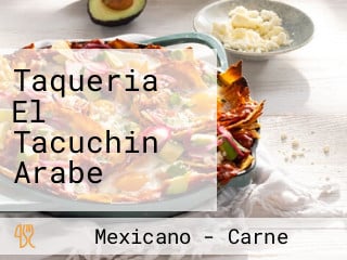 Taqueria El Tacuchin Arabe