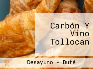 Carbón Y Vino Tollocan