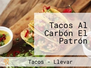 Tacos Al Carbón El Patrón