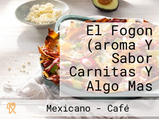 El Fogon (aroma Y Sabor Carnitas Y Algo Mas