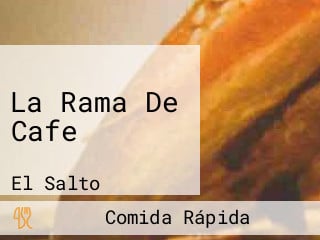 La Rama De Cafe