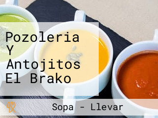 Pozoleria Y Antojitos El Brako