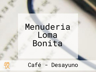 Menuderia Loma Bonita