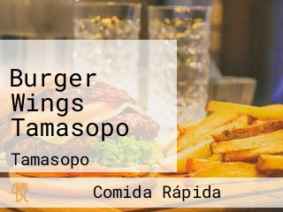 Burger Wings Tamasopo