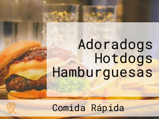 Adoradogs Hotdogs Hamburguesas