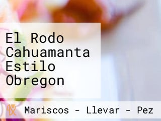 El Rodo Cahuamanta Estilo Obregon