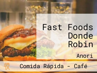 Fast Foods Donde Robin