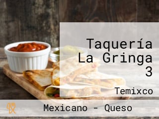 Taquería La Gringa 3