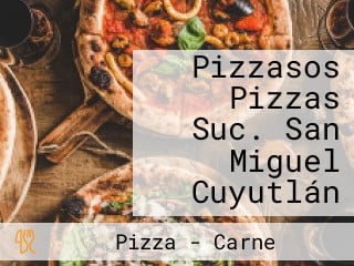 Pizzasos Pizzas Suc. San Miguel Cuyutlán