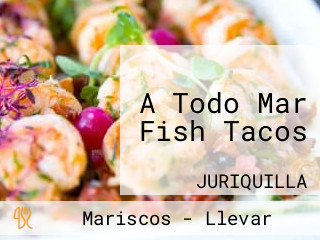 A Todo Mar Fish Tacos