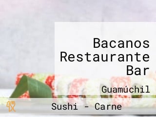 Bacanos Restaurante Bar