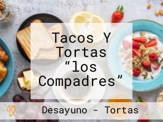 Tacos Y Tortas “los Compadres”