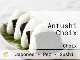 Antushi Choix