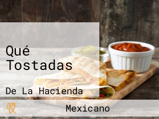 Qué Tostadas