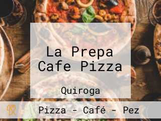 La Prepa Cafe Pizza