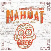 Nahuat Burritos Chingones